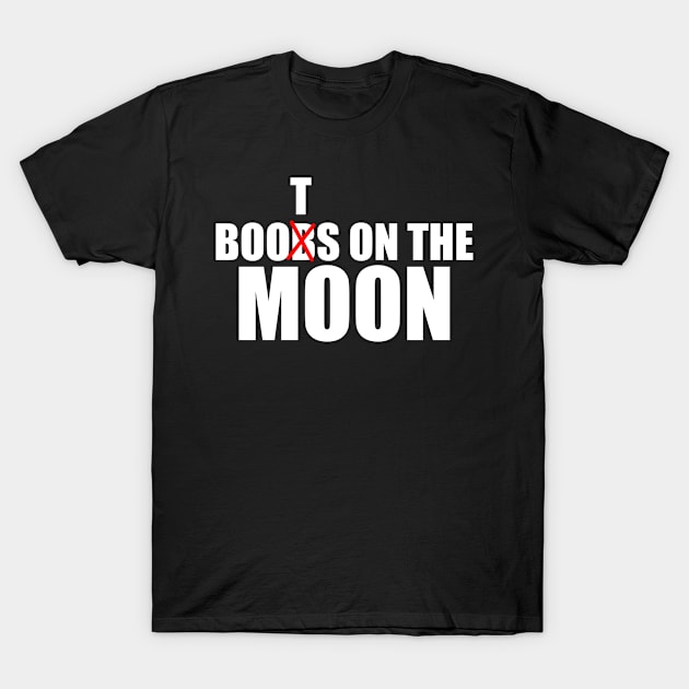 BOOBS ON THE MOON WHITE TEXT PARODY DESIGN SPACE FORCE T-Shirt by iskybibblle